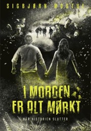 I Morgen Er Alt Mørkt - Når Historien Slutter (Sigbjørn Mostue)
