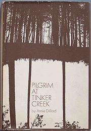 PILGRIM AT TINKER CREEK by Annie Dillard