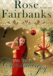 Mr. Darcy&#39;s Christmas Joy: A Pride and Prejudice Holiday Tale (Jane Austen Reimaginings Book 7) (Rose Fairbanks)