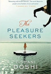 The Pleasure Seekers (Tishani Doshi)
