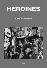 Kate Zambreno, Heroines