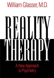 Reality Therapy: A New Approach to Psychiatry (William Glasser)