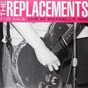 The Replacements - For Sale: Live at Maxwell&#39;s 1986