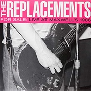 The Replacements - For Sale: Live at Maxwell's 1986
