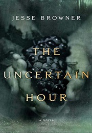 The Uncertain Hour (Jess Browner)