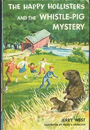 The Happy Hollisters and the Whistle Pig Mystery (Jerry West)