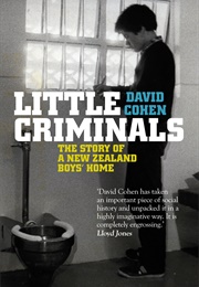 Little Criminals: The Story of a New Zealand Boys' Home (David Cohen)