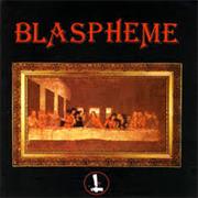 Blaspheme- Blaspheme