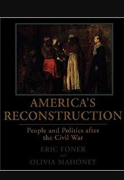 America's Reconstruction (Eric Foner & Olivia Mahoney)