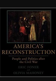 America&#39;s Reconstruction (Eric Foner &amp; Olivia Mahoney)