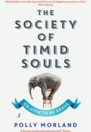 The Society of Timid Souls, or How to Be Brave (Polly Morland)