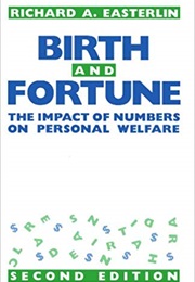 Birth and Fortune: The Impact of Numbers on Personal Welfare (Richard Easterlin)