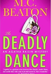 Agatha Raisin and the Deadly Dance a Quick Step to Murder... (M C Beaton)