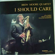 Brew Moore Quartet ‎– I Should Care