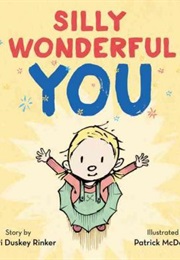 Silly Wonderful You (Sherri Duskey Rinker)