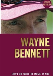 Don't Die With the Music in You (Wayne Bennett)