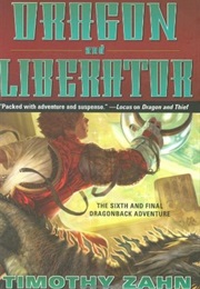Dragon and Liberator (Dragonback, #6) (Timothy Zahn)