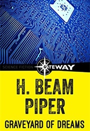 Graveyard of Dreams (H. Beam Piper)