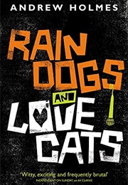 Rain Dogs and Love Cats (Andrew Holmes)