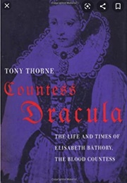 Countess Dracula: The Life and Times of Elisabeth Bathory, the Blood Countess (Tony Thorne)