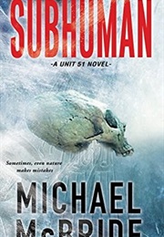Subhuman (Unit 51 #1) (Michael McBride)