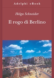Il Rogo Di Berlino (Helga Schneider)