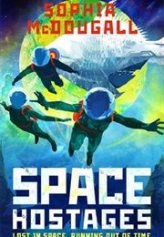Space Hostages (Sophia Mcdougall)