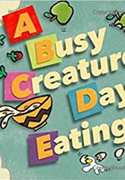 A Busy Creature's Day Eating (Mo Willems)