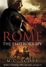 Rome: The Emperor's Spy (M C Scott)