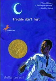 Trouble Don't Last (Shelley Pearsall)