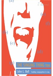 The Singing Thing Too (John L. Bell)