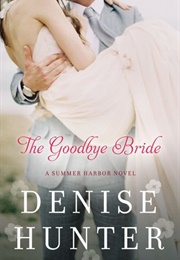 The Goodbye Bride (Denise Hunter)