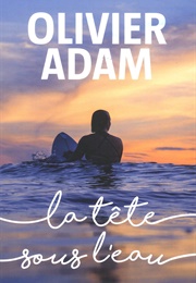 La Tête Sous L'eau (Olivier Adam)