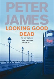Looking Good Dead (Peter James)