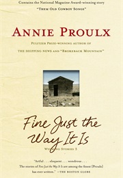Fine Just the Way It Is (Annie  Proulx)