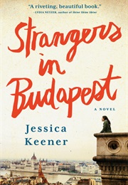 Strangers in Budapest (Jessica Keener)