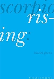 Scorpio Rising: Selected Poems (Richard Katrovas)