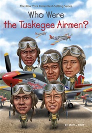 Who Were the Tuskegee Airmen? (Sherri L. Smith)