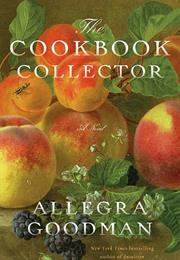 The Cookbook Collector, Allegra Goodman