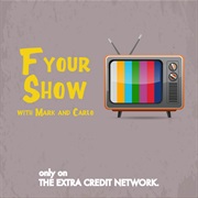 F Your Show