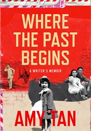 Where the Past Begins: A Writer's Memoir (Amy Tan)