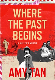 Where the Past Begins: A Writer&#39;s Memoir (Amy Tan)