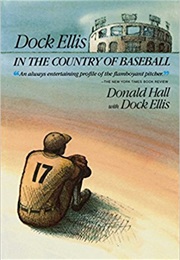 Dock Ellis: In the Country of Baseball (Donald Hall &amp; Dock Ellis)