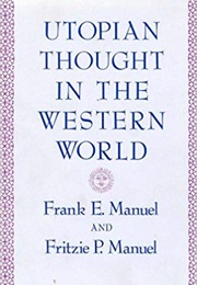 Utopian Thought in the Western World (Frank E. Manuel)