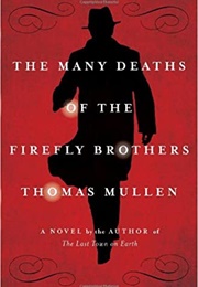 The Many Deaths of the Firefly Brothers (Thomas Mullen)