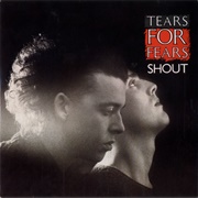 Shout - Tears for Fears