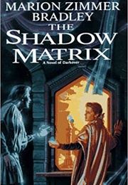 The Shadow Matrix (Marion Zimmer Bradley)