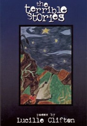The Terrible Stories (Lucille Clifton)