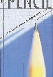The Pencil: A History of Design and Circumstance (Henry Petroski)