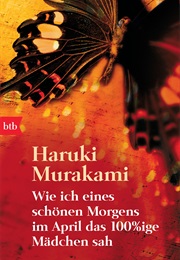 Als Ich Eines Schönen Morgens Im April Das 100%Ige Mädchen Sah (Haruki Murakami)